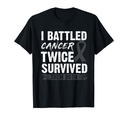 I Battled Cancer Twice Survived Them Both T-Shirt