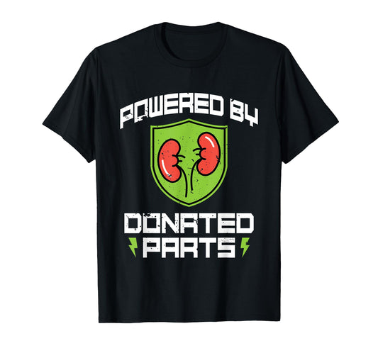 Powered By Donated Parts - Organ Transplant Kidney Surgery T-Shirt