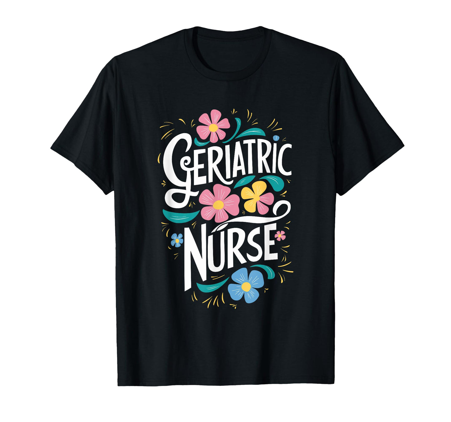 Geriatric Nurse Appreciation RN Geriatric Nursing T-Shirt