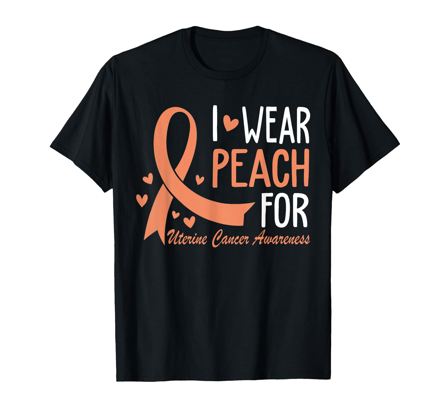 I Wear Peach For Uterine Cancer Awareness Ribbon T-Shirt