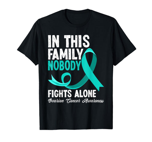 In This Family Nobody Fights Alone Ovarian Cancer Awareness T-Shirt