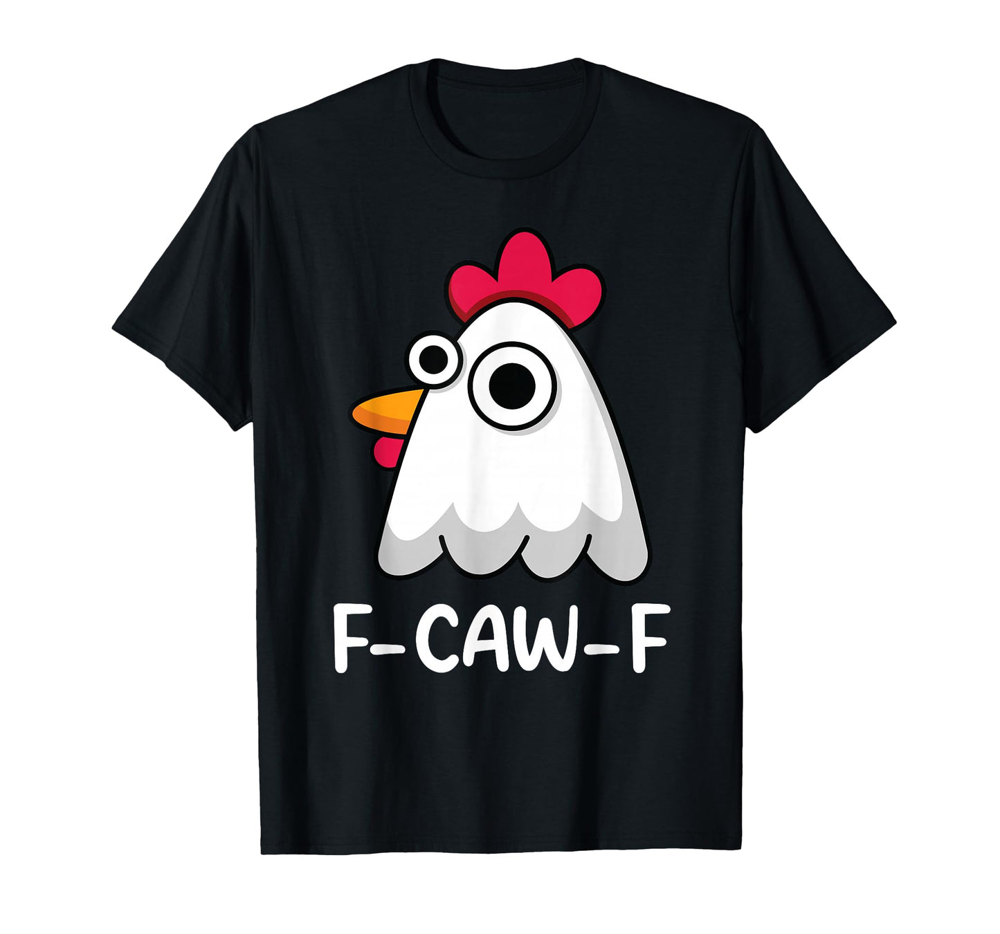 F-Caw-F Funny Chicken Rooster FCAWF Adult Humor T-Shirt