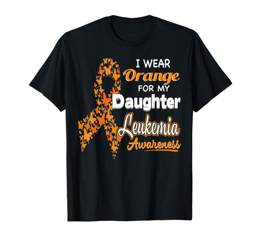 I wear Orange for my Daughter - Leukemia Awareness shirt T-Shirt