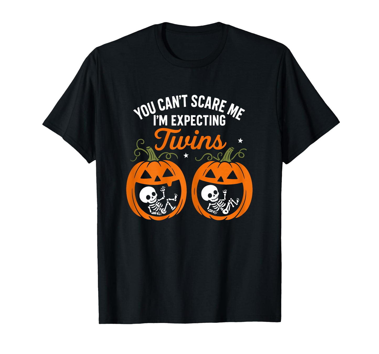 You Can’t Scare Me I’m Expecting Twins Pumpkin Skeleton T-Shirt