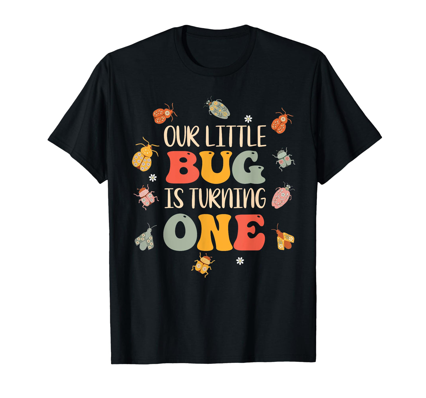 Our Little Bug Is Turning One 1st Birthday Bug Insects T-Shirt
