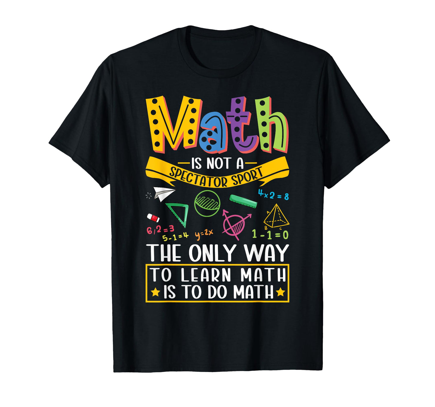Math Not A Spectator Sport Mathematics Teacher Mathematician T-Shirt for Men Women