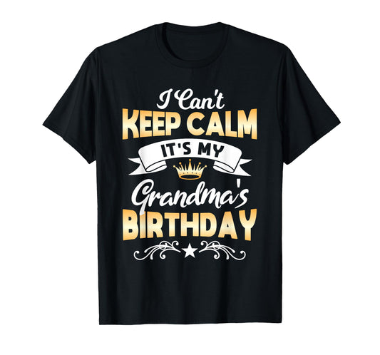 It's My Grandma's Birthday Shirt I Can't Keep Calm Grandma T-Shirt