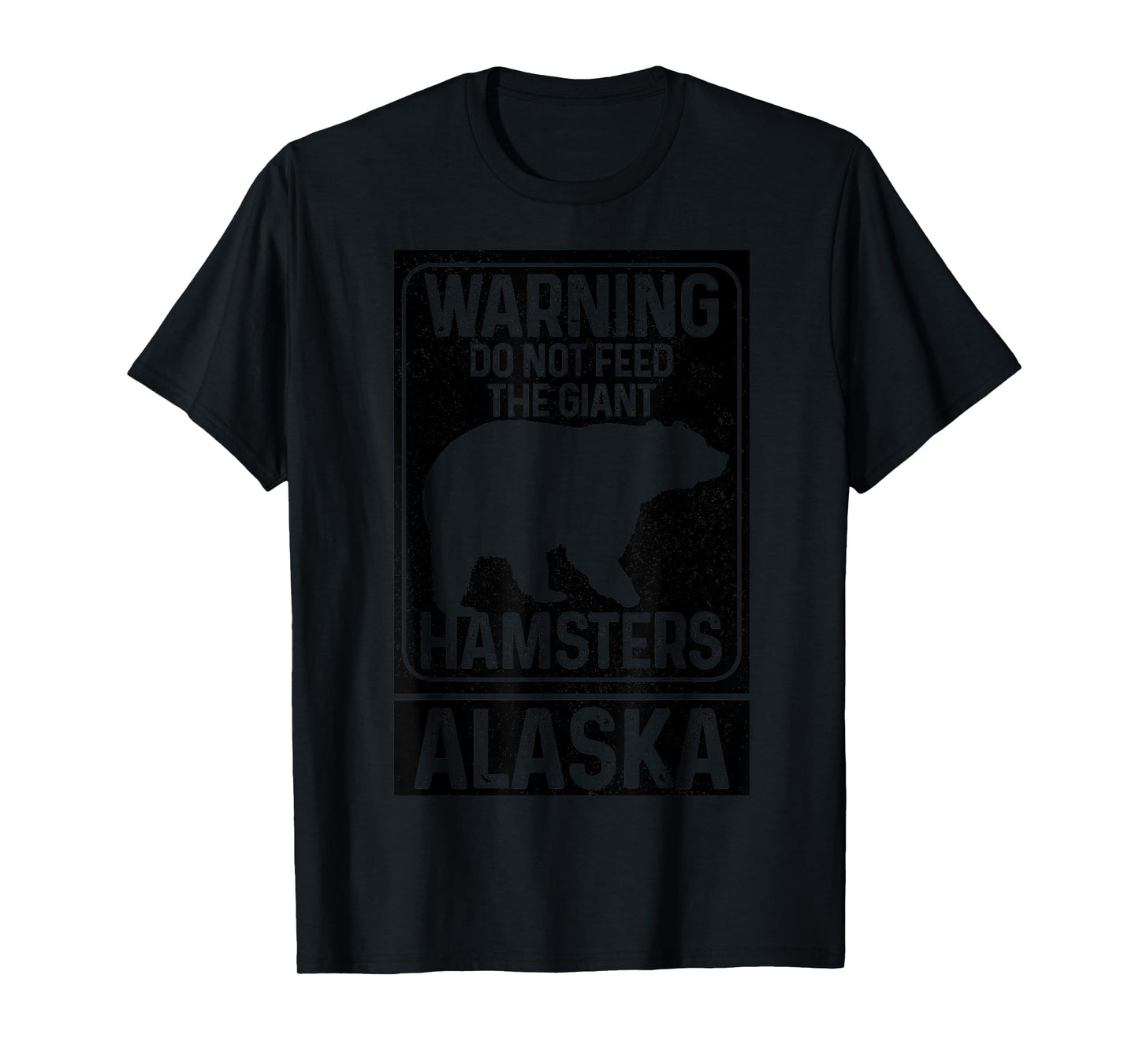 Do Not Feed The Giant Hamsters Grizzly Bear Funny Alaska T-Shirt