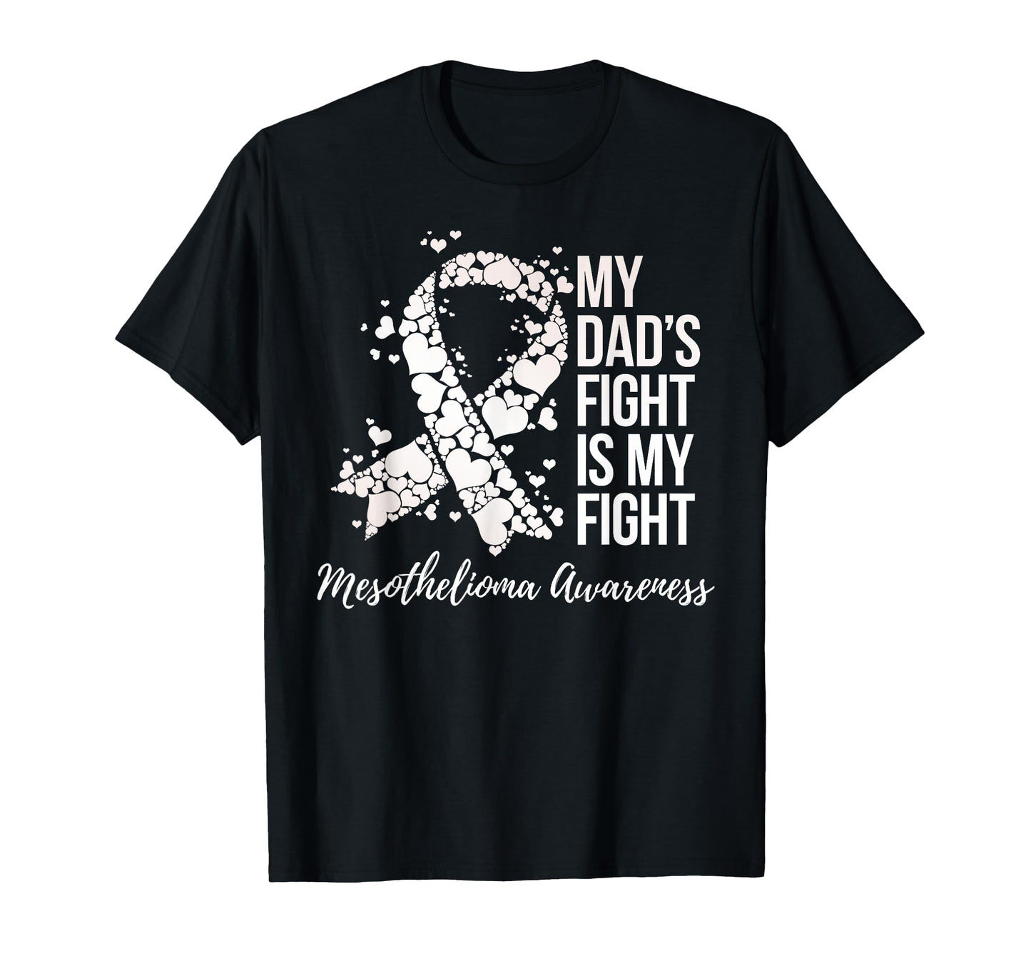 My Dad’s Fight Is My Fight Mesothelioma Awareness T-Shirt