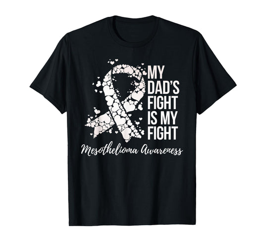 My Dad’s Fight Is My Fight Mesothelioma Awareness T-Shirt