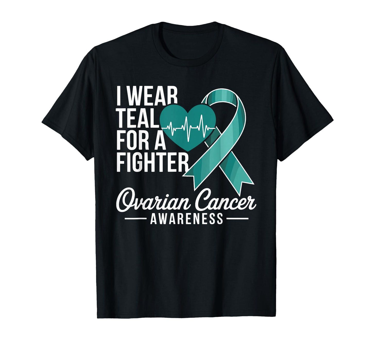 I Wear Teal for A Fighter Ovarian Cancer Awareness T-Shirt