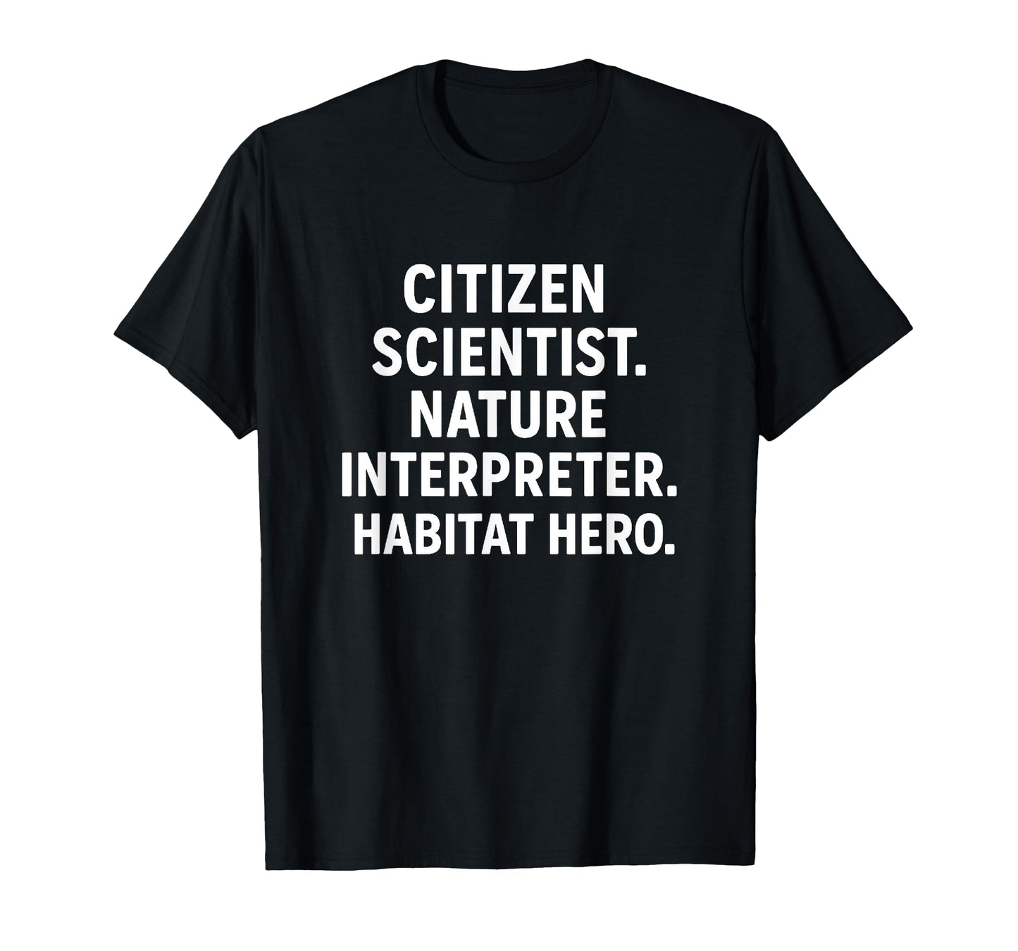 Citizen Scientist Nature Interpreter Habitat Hero T-Shirt
