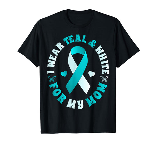 I Wear Teal And White For My Mom Cervical Cancer T-Shirt T-Shirt
