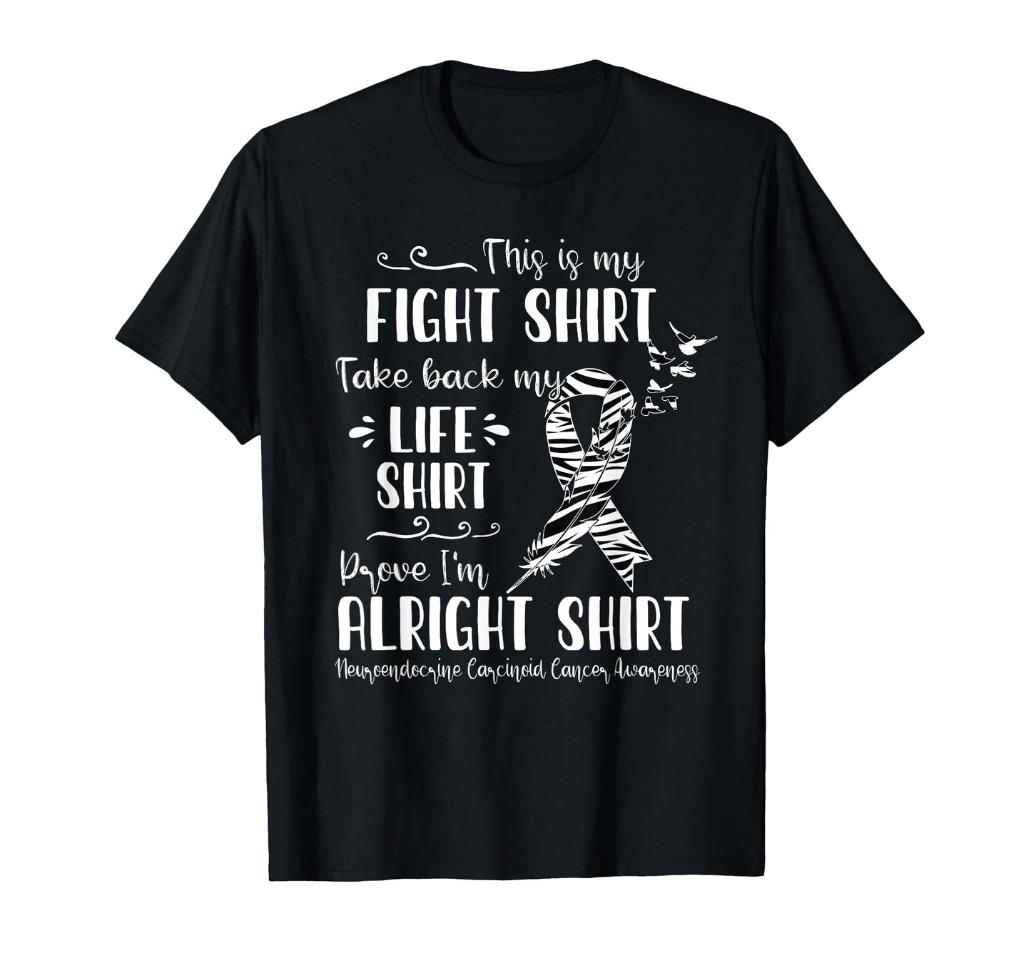 Neuroendocrine Carcinoid Cancer Awareness My Fight T-Shirt