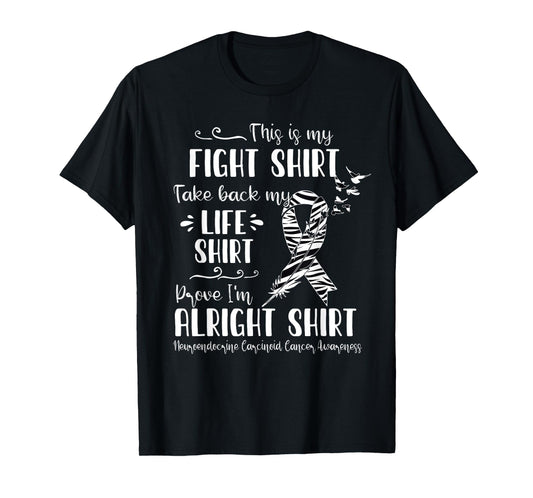 Neuroendocrine Carcinoid Cancer Awareness My Fight T-Shirt