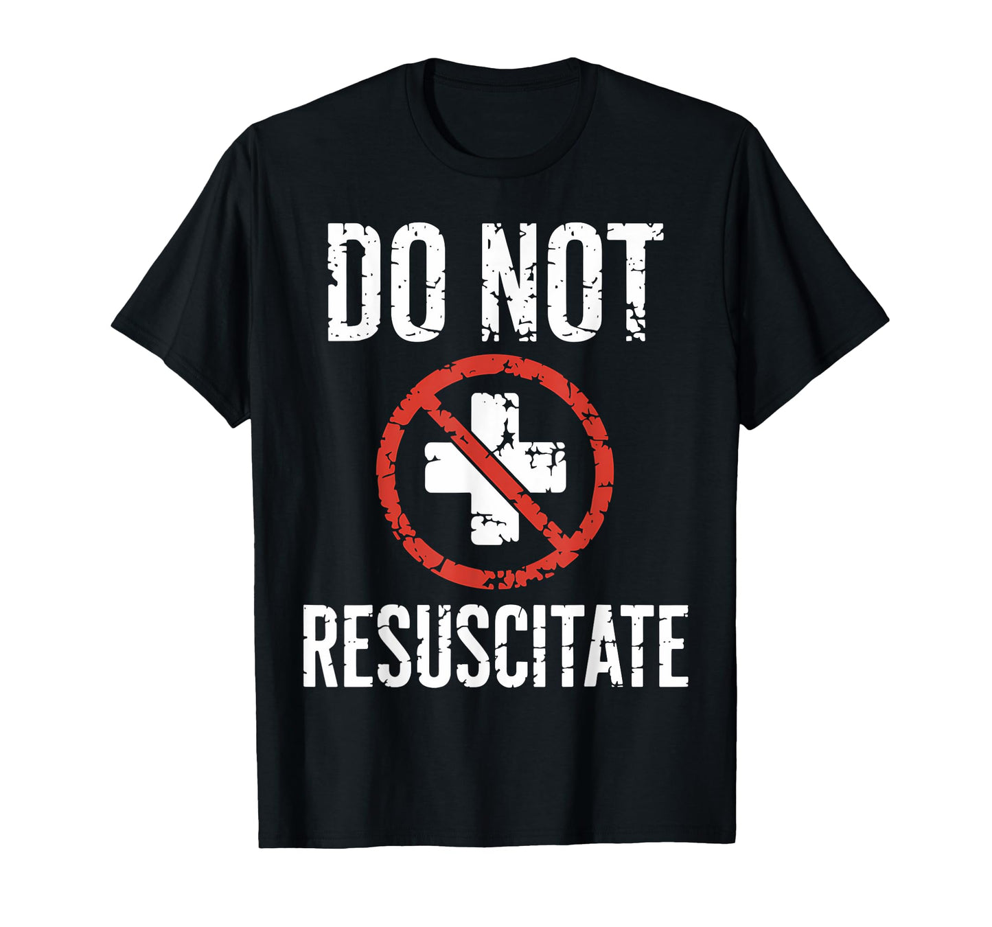 Do Not Resuscitate DNR Medical Alert Anti CPR Gag Gift Idea T-Shirt