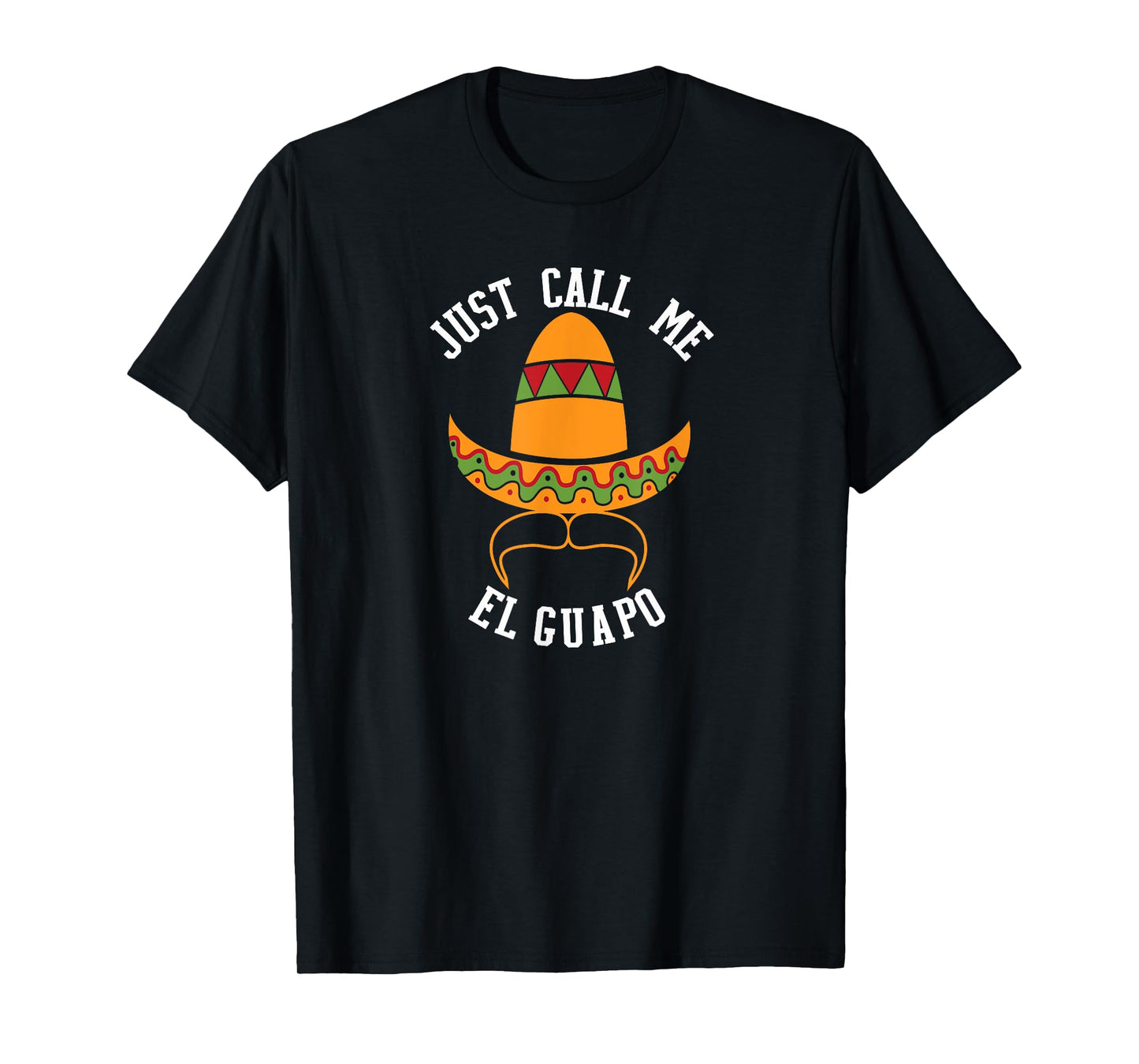 Just Call Me El Guapo Funny Cinco De Mayo T-Shirt T-Shirt