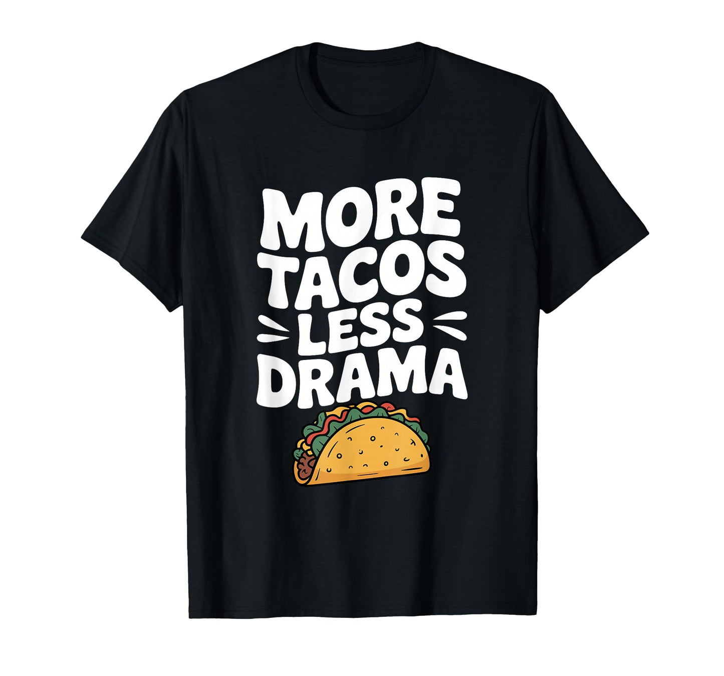 More Tacos Less Drama Funny Foodie Humor T-Shirt