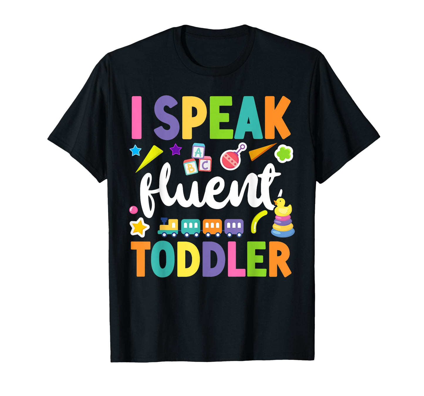 Childcare Daycare Provider Teacher Babysitter I Speak Fluent T-Shirt for Men Women Girls Kids