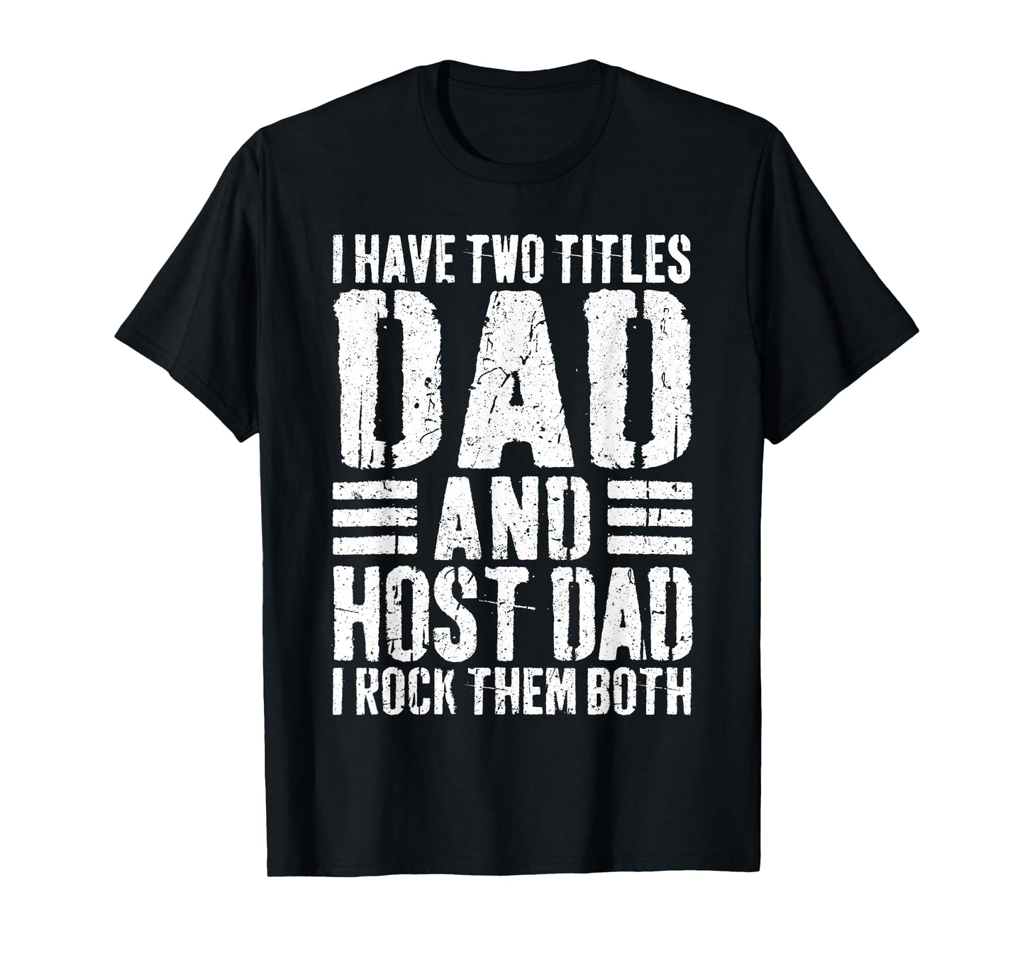I Have Two Titles Dad And Host Dad Shirt I Rock Them Both T-Shirt