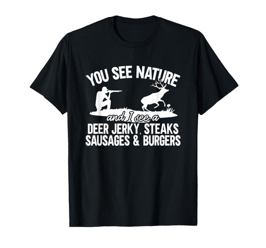 Deer Hunter You See Nature Funny Deer Hunting T-Shirt