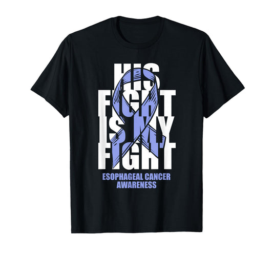 Esophageal Cancer Awareness Periwinkle Ribbon His Fight Gift T-Shirt