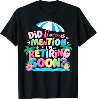Groovy Did I Mention I'm Retiring Soon Retirement for Women T-Shirt