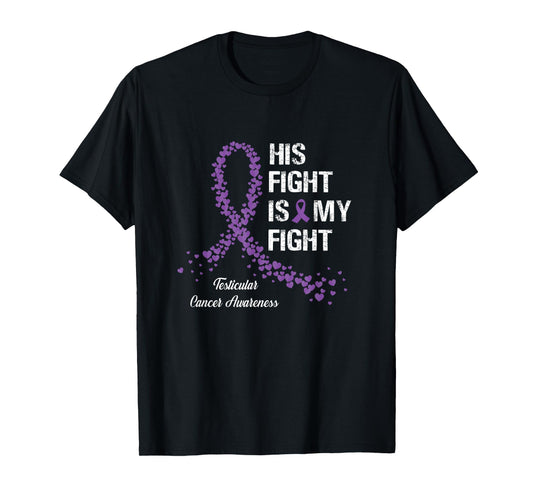 His Fight Is My Fight Testicular Cancer Awareness Gifts T-Shirt