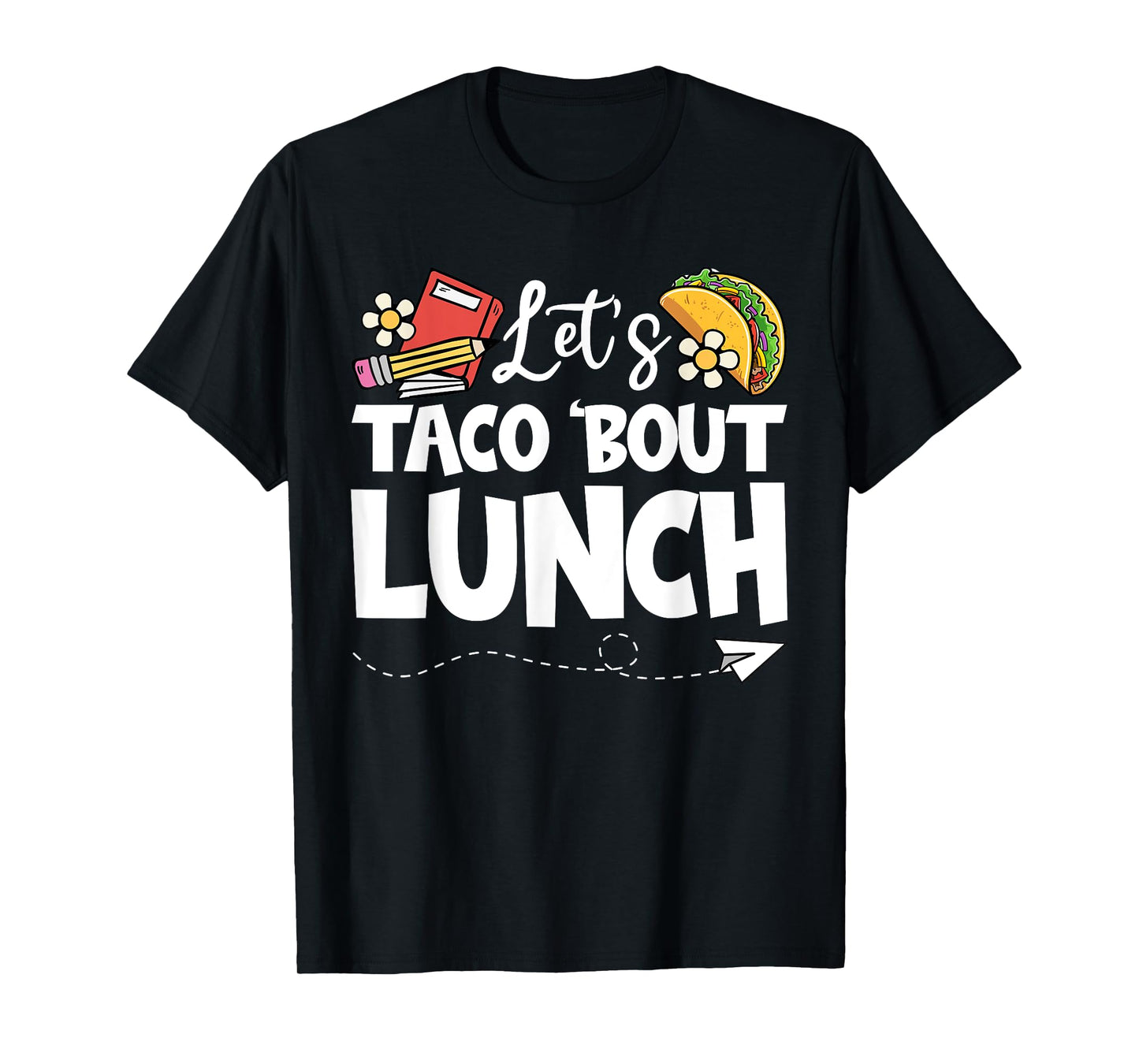 Let's Taco 'Bout Lunch, Funny Back To School Lunch Lady T-Shirt