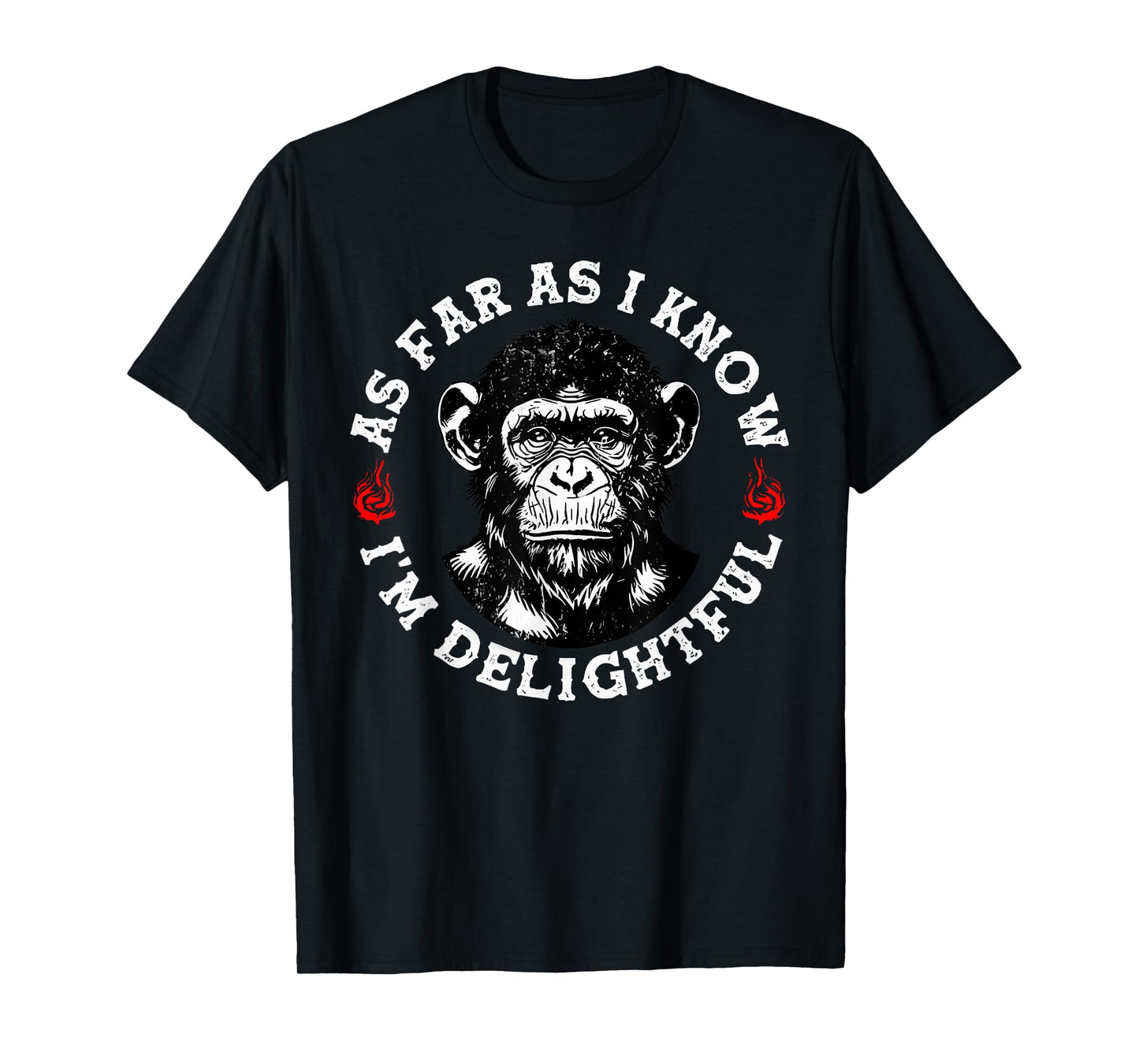 As Far As I Know I'm Delightful Funny Monkey T-Shirt