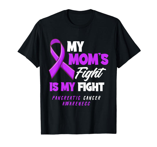 My Mom's Fight Is My Fight Pancreatic Cancer Awareness T-Shirt