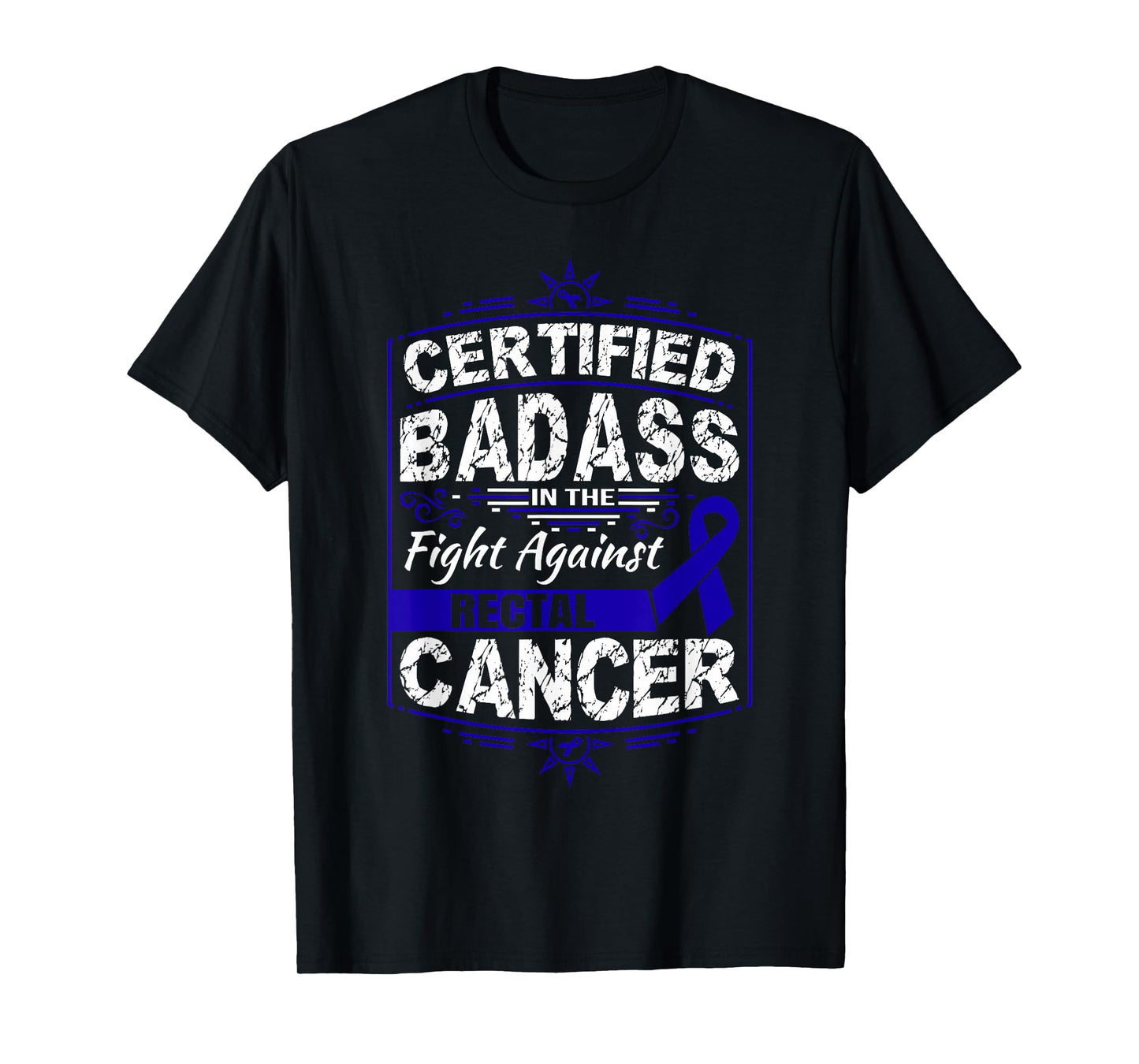 Certified Badass in the fight against Rectal Cancer T-Shirt T-Shirt