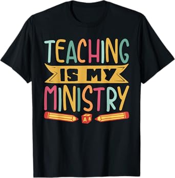 Teaching Is My Ministry T-Shirt