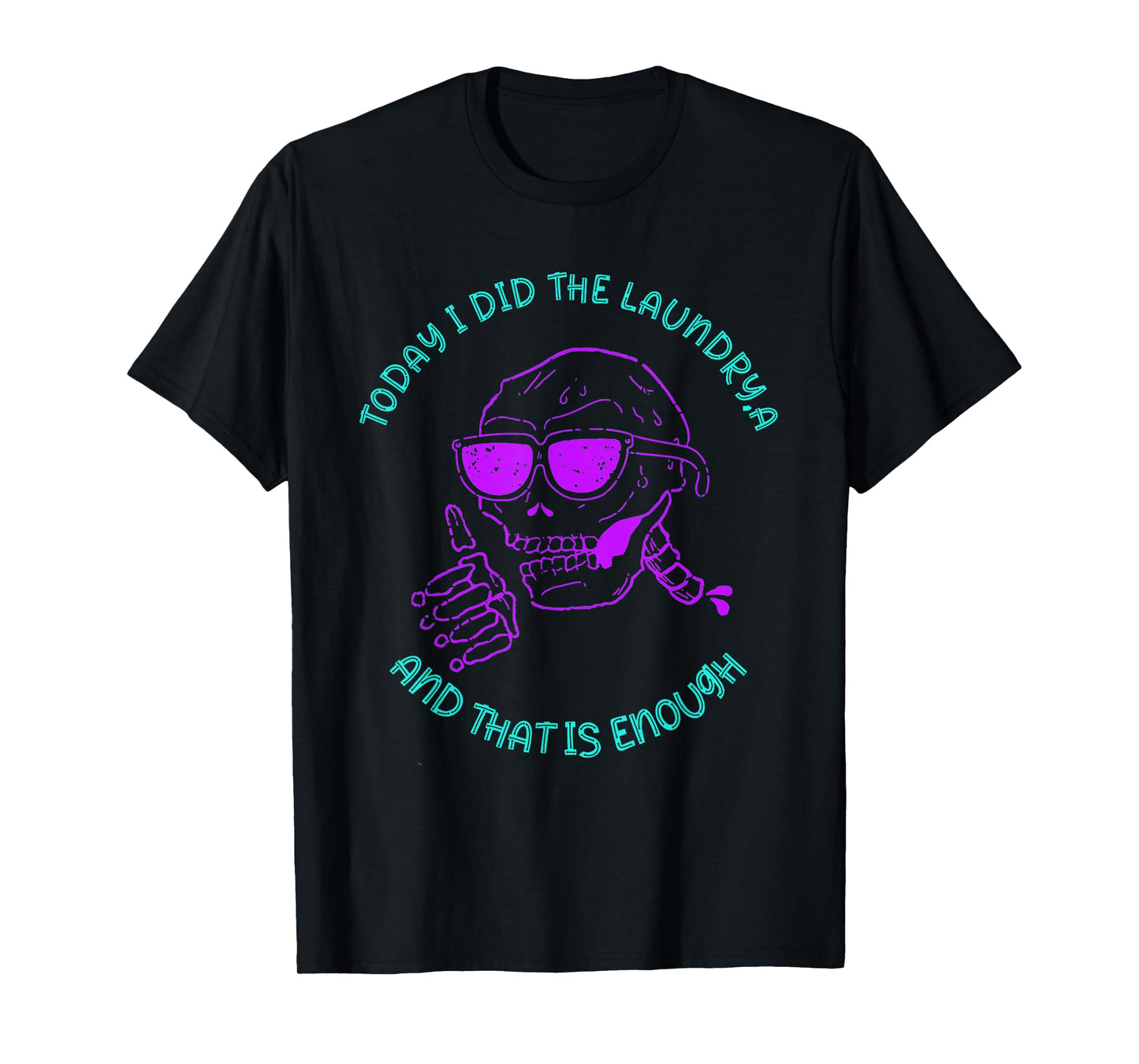 Today I Did The Laundry and That is Enough Skeleton T-Shirt
