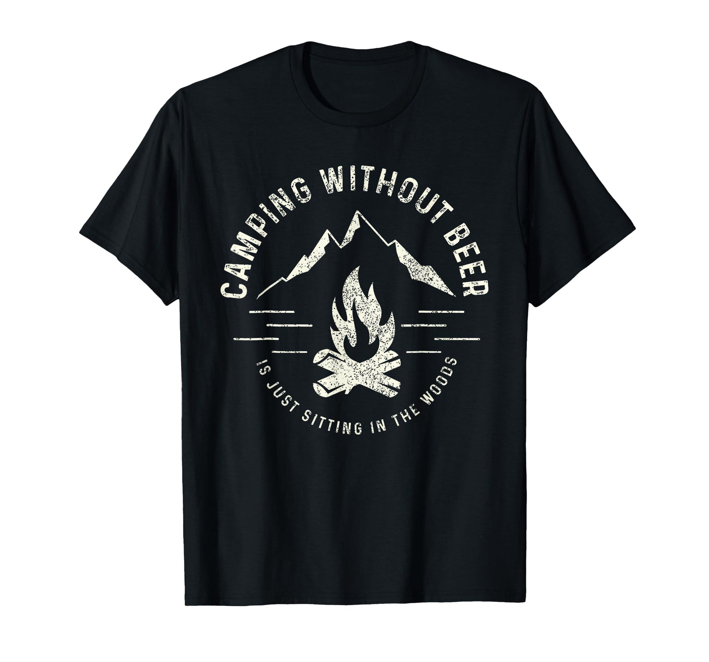 Camping Without Beer Is Just Sitting In The Woods T-Shirt