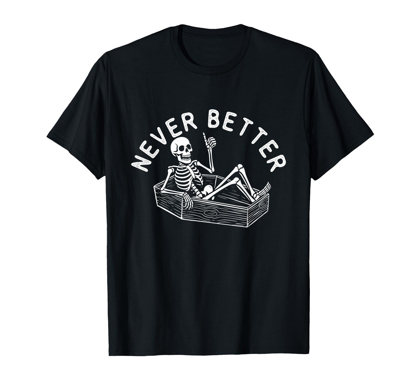 Never Better - Spooky Halloween Skeleton in Coffin T-Shirt