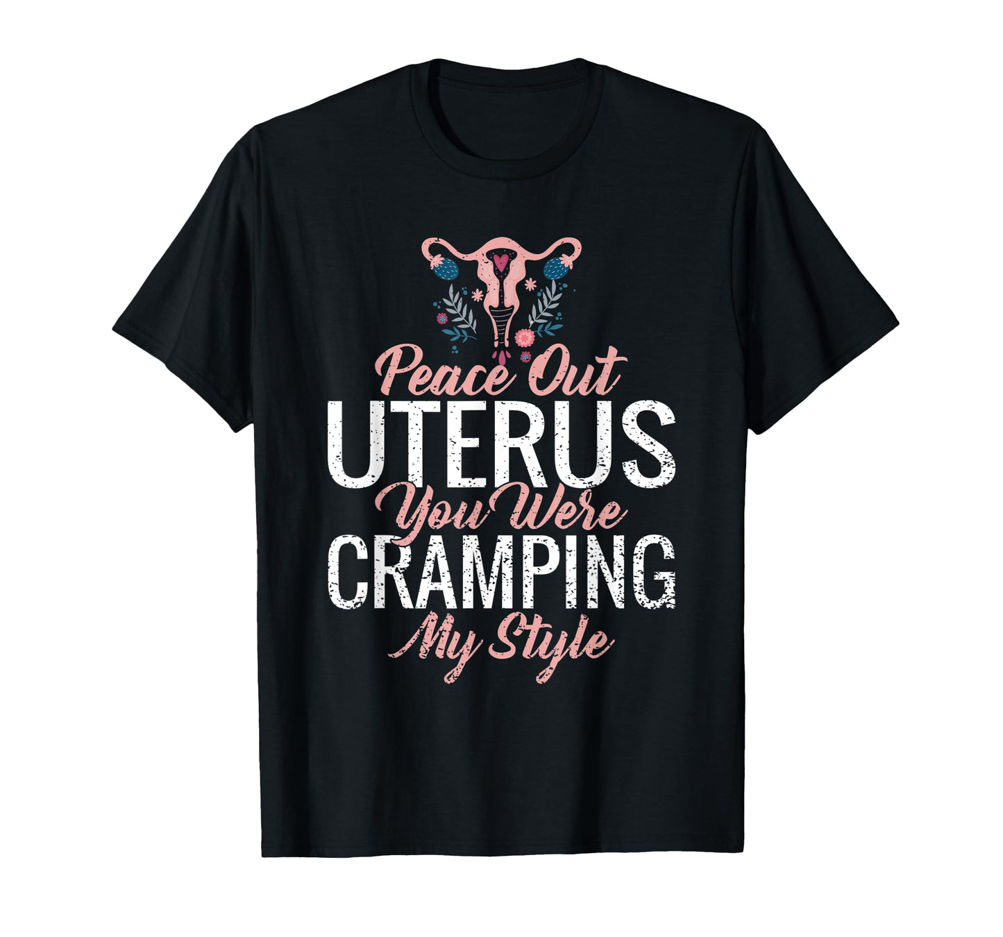 Funny Cute Hysterectomy My Uterus Was Cramping My Style T-Shirt