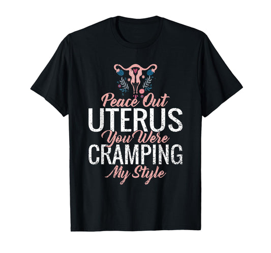 Funny Cute Hysterectomy My Uterus Was Cramping My Style T-Shirt