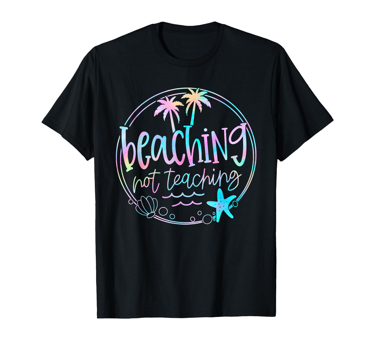 Beaching Not Teaching Tie Dye Summer Teacher Beach Vacation Men Women Kids T-Shirt