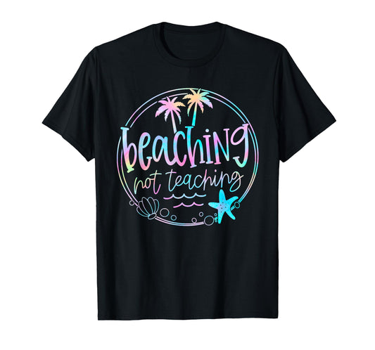 Beaching Not Teaching Tie Dye Summer Teacher Beach Vacation Men Women Kids T-Shirt