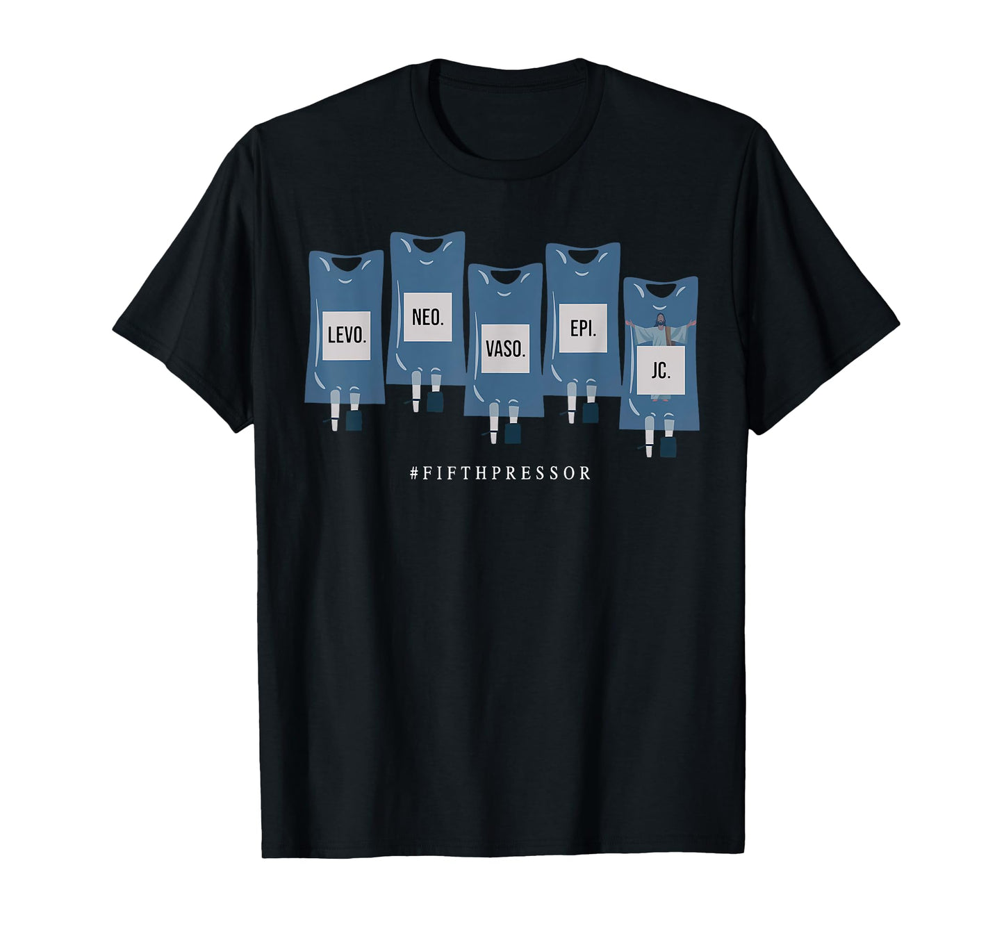 Jesus Christ Fifth Pressor Ful Code Nurse ICU Nurse T-Shirt