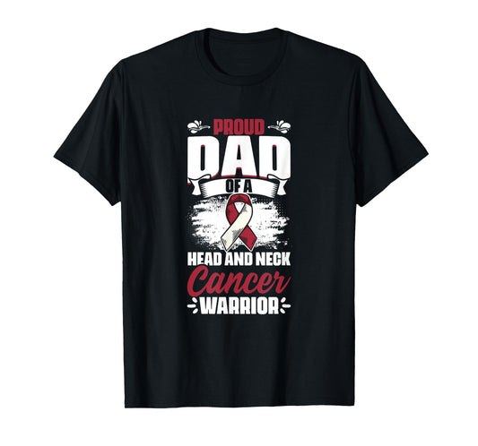 Dad Of A Head And Neck Cancer Warrior Oral Throat Cancer T-Shirt