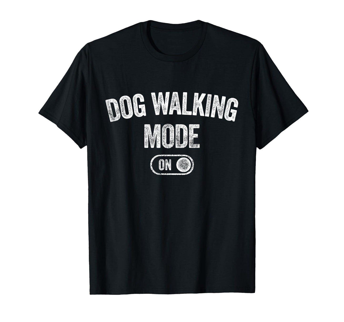 Dog Walking Mode On Funny Pet Dog Lover Gift Dogsitter T-Shirt