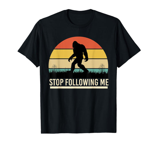 Bigfoot Funny Apparel, Stop Following Me, Sasquatch Hunting T-Shirt