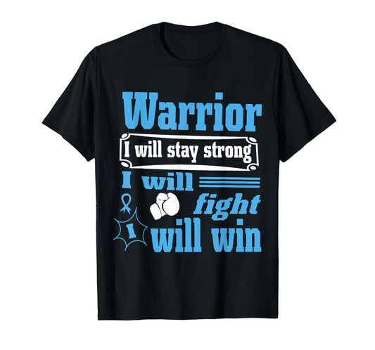 Prostate Cancer Warrior Will Stay Strong Will Fight Will Win T-Shirt