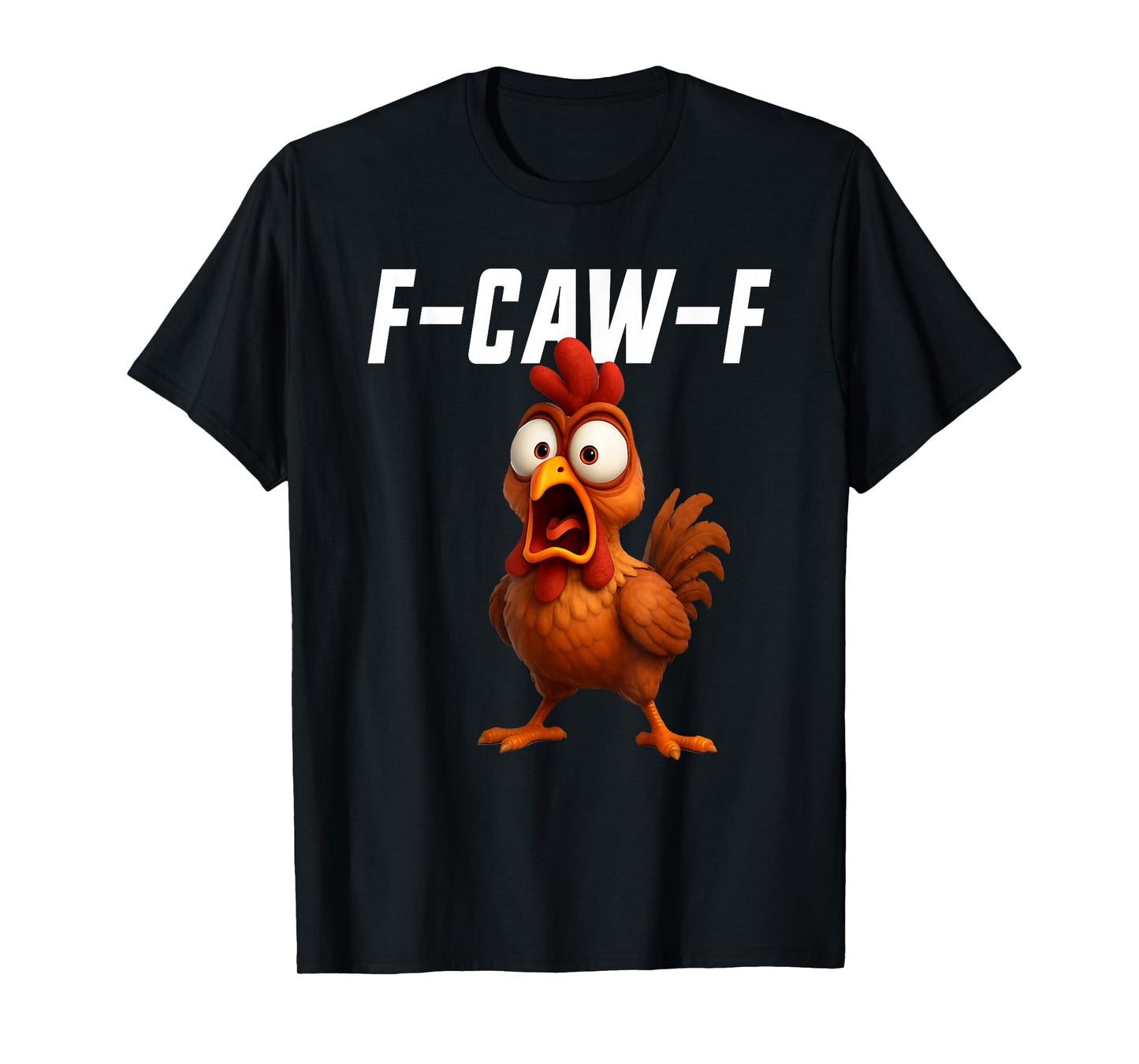 F-Caw-F Chicken Funny Chicken FCAWF F Caw F T-Shirt