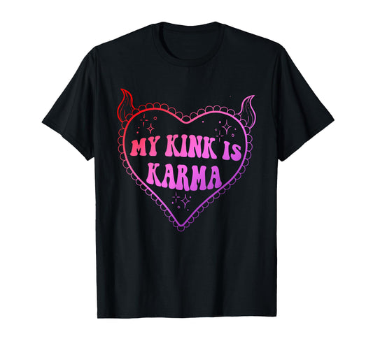 Funny My Kink Is Karma Apparel T-Shirt