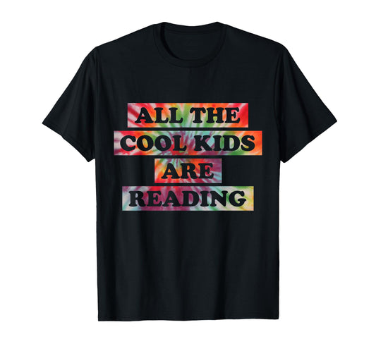 All The Cool Kids Are Reading Book Lovers Tie Dye T-Shirt