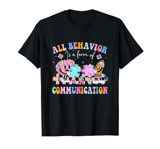 All Behavior Is A Form Of Communication SPED Teacher Autism T-Shirt