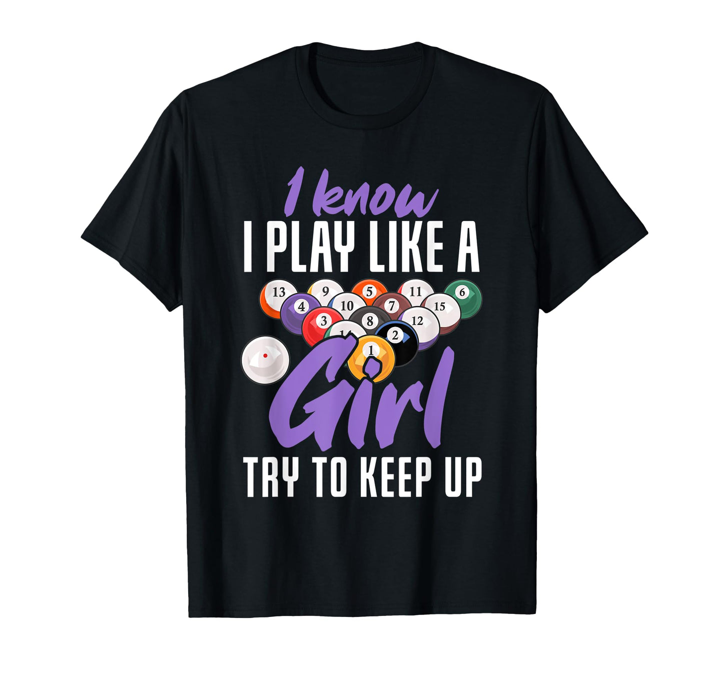 I Know I Play Like A Girl Funny Pool Billiards Snooker Girl T-Shirt